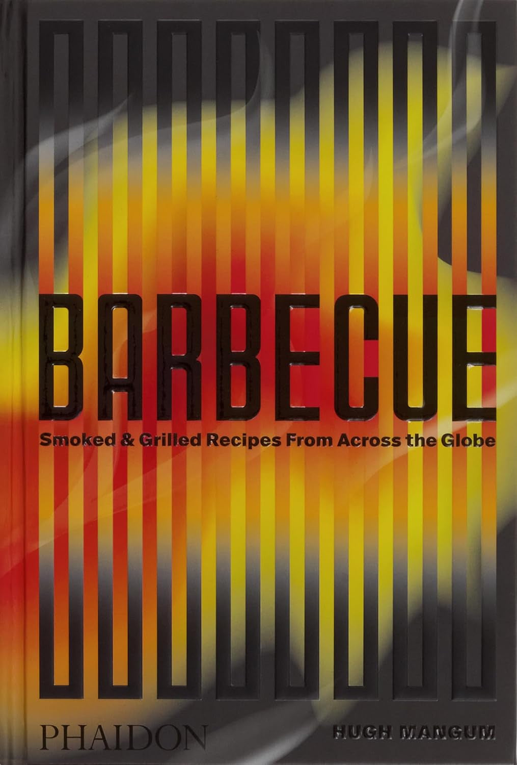 Barbecue: Smoked and Grilled Recipes from Across the Globe