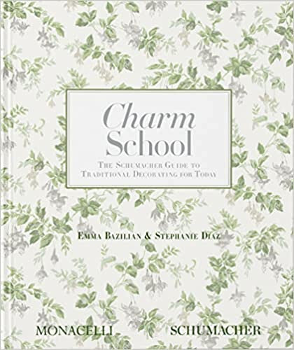 Charm School: The Schumacher Guide To Traditional Decorating for Today