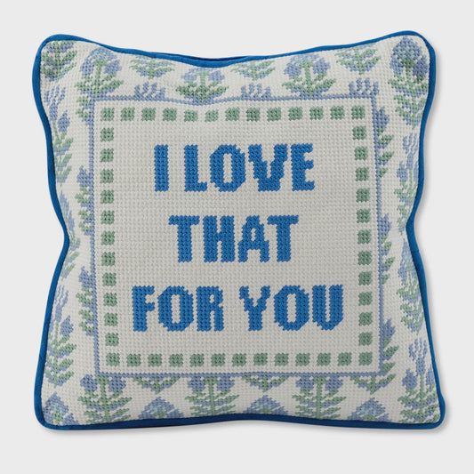 Love That for You Needlepoint Pillow