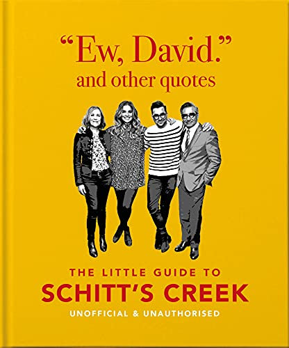 The Little Guide to Schitt's Creek: Ew, David, And Other Quotes