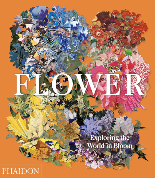 Flower: Exploring the World in Bloom (Hachette)