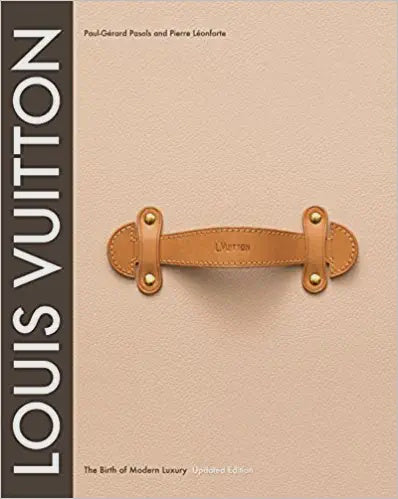 Louis Vuitton: The Birth of Modery Luxury Book