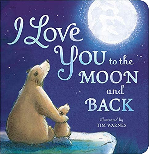 I Love You to the Moon and Back Board Book