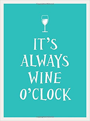 It's Always Wine O'Clock - CG